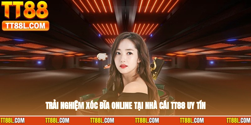 Trải nghiệm xóc đĩa online tại nhà cái TT88 uy tín